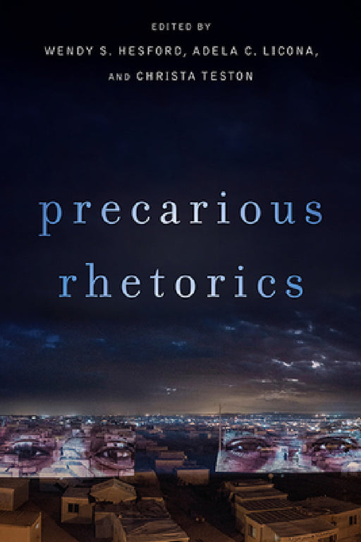 Precarious Rhetorics by Wendy S. Hesford