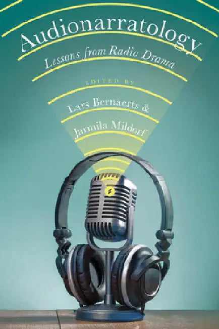 Audionarratology: Lessons from Radio Drama by Lars Bernaerts