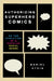 Authorizing Superhero Comics: On the Evolution of a Popular Serial Genre by Daniel Stein