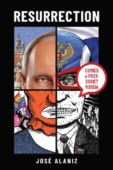 Resurrection: Comics in Post-Soviet Russia by José Alaniz