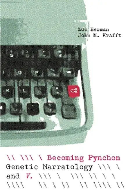 Becoming Pynchon: Genetic Narratology and V. by Luc Herman