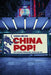 China Pop!: Pop Culture, Propaganda, Pacific Pop-Ups by Sheng-Mei Ma