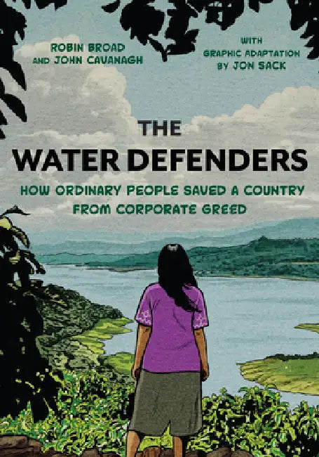 The Water Defenders: How Ordinary People Saved a Country from Corporate Greed by Robin Broad, John Cavanagh, Jon Sack