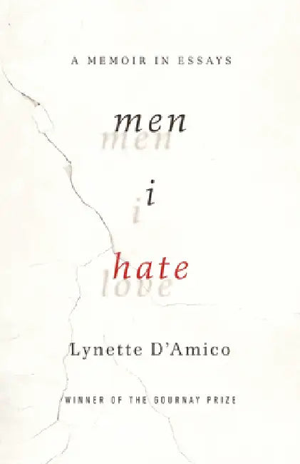 Men I Hate: A Memoir in Essays by Lynette D'Amico