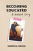 Becoming Educated: A Midwest Story by Simone C. Drake