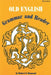 Old English: Grammar and Reader by Robert E. Diamond