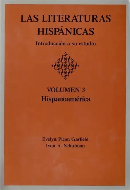 Las Literaturas Hispanicas: Introduccion a Su Estudio: Volumen 3 by Evelyn Picon Garfield, Ivan A. Schulman