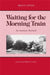 Waiting for the Morning Train: An American Boyhood by Bruce Catton, William B. Catton