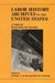 Labor History Archives in the United States: A Guide for Researching and Teaching by Daniel J. Leab, Philip P. Mason