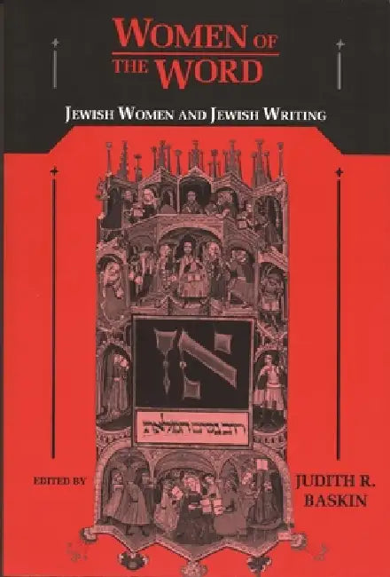 Women of the Word: Jewish Women and Jewish Writing by Judith R. Baskin