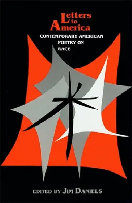 Letters to America: Contemporary American Poetry on Race by Jim Daniels