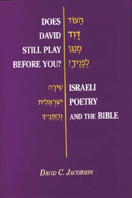 Does David Still Play Before You?: Israeli Poetry and the Bible by David C. Jacobson