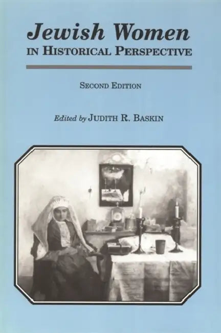 Jewish Women in Historical Perspective by Judith R. Baskin