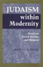 Judaism within Modernity: Essays on Jewish History and Religion by Michael A. Meyer