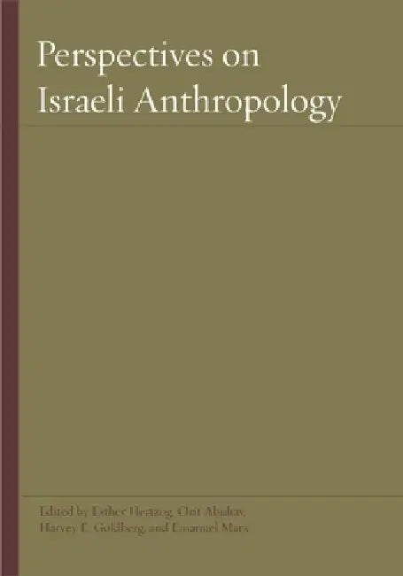Perspectives on Israeli Anthropology by Esther Hertzog, Orit Abuhav, Harvey E. Goldberg