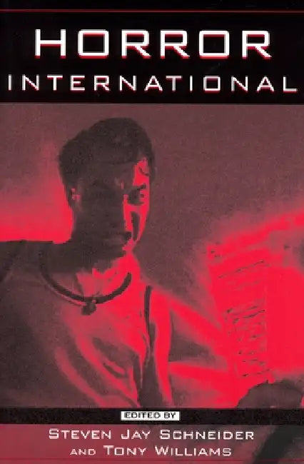 Horror International by Tony Williams, Steven Jay Schneider