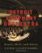 The Detroit Symphony Orchestra: Grace, Grit, and Glory by Paul Ganson, Laurie Lanzen Harris