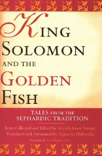 King Solomon and the Golden Fish: Tales from the Sephardic Tradition by Matilda Koén-Sarano
