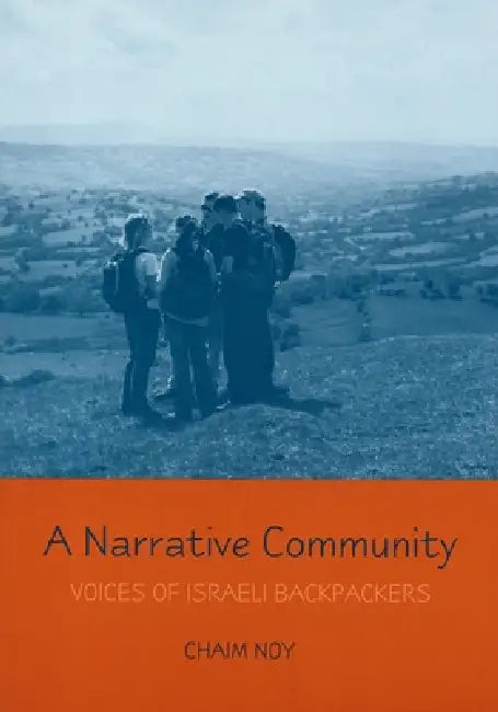 A Narrative Community: Voices of Israeli Backpackers by Chaim Noy