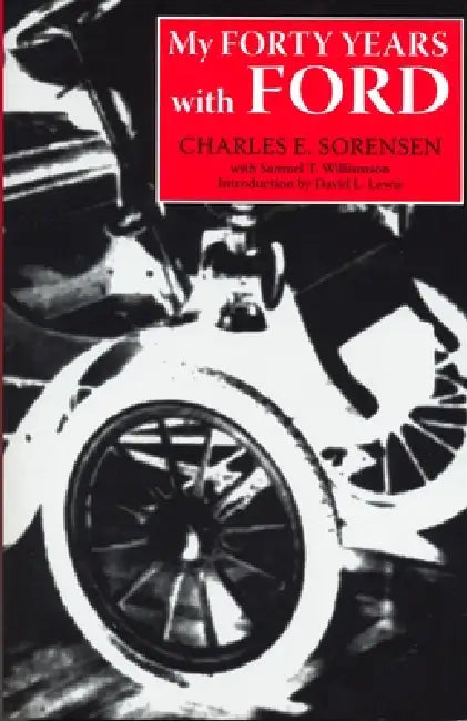 My Forty Years with Ford by Charles E. Sorensen, Samuel T. Williamson