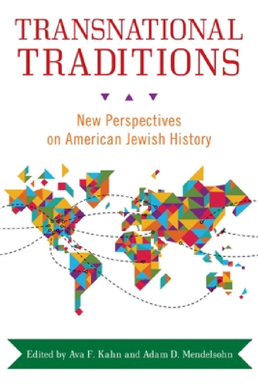 Transnational Traditions: New Perspectives on American Jewish History by Ava F. Kahn, Adam D. Mendelsohn