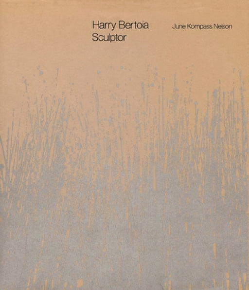 Harry Bertoia, Sculptor by June Kompass Nelson