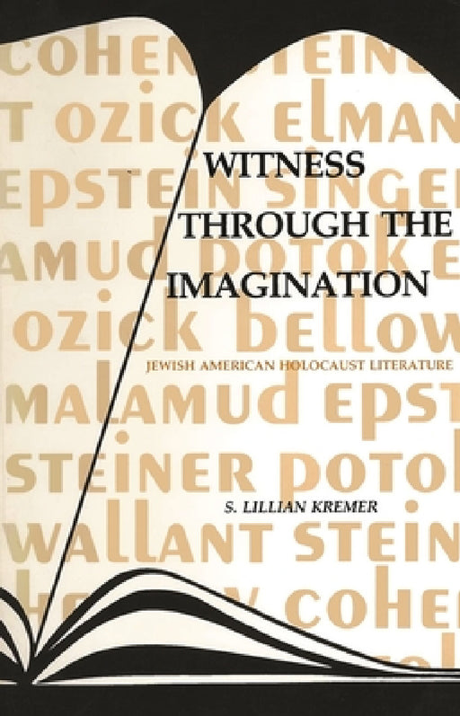 Witness Through the Imagination: Jewish American Holocaust Literature by S. Lillian Kremer