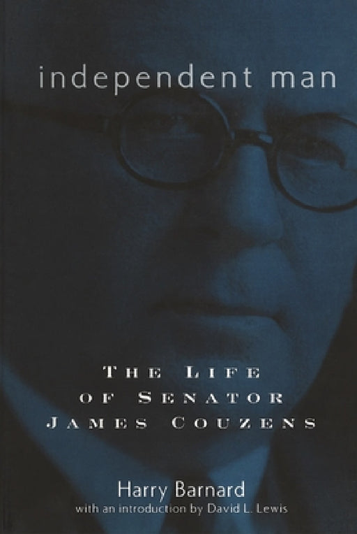 Independent Man: The Life of Senator James Couzens by Harry Barnard