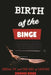 Birth of the Binge: Serial TV and the End of Leisure by Dennis Broe