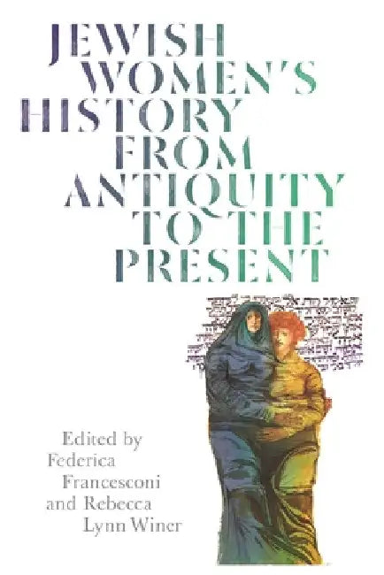 Jewish Women's History from Antiquity to the Present by Federica Francesconi