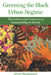 Greening the Black Urban Regime: The Culture and Commerce of Sustainability in Detroit by Alesia Montgomery