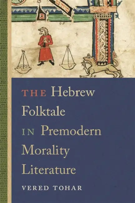 The Hebrew Folktale in Premodern Morality Literature by Vered Tohar