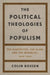 The Political Theologies of Populism: The Garveyites, the Klan, and the Wobblies, 1905-1930 by Colin Bossen