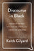 Discourse in Black: Voices of the Self, Let's Flip the Script, and Liberation Memories by Keith Gilyard, Melba Joyce Boyd