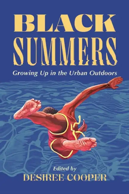 Black Summers: Growing Up in the Urban Outdoors by Desiree Cooper