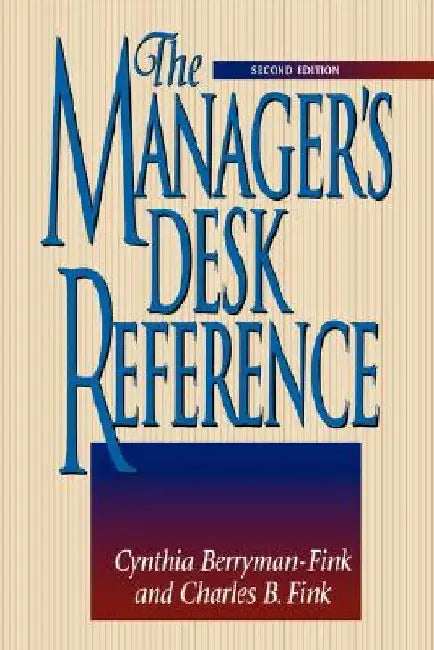 The Manager's Desk Reference by Cynthia Berryman-Fink