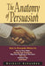 The Anatomy of Persuasion: How to Persuade Others to Act on Your Ideas, Accept Your Proposals, Buy Your Products or Services, Hire You, Promote You, a by Norbert Aubuchon