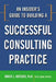 An Insider's Guide to Building a Successful Consulting Practice by Bruce Katcher