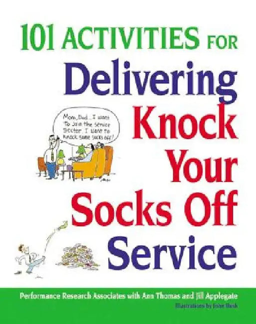 101 Activities for Delivering Knock Your Socks Off Service by Ann Thomas