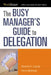 The Busy Manager's Guide to Delegation by Richard Luecke