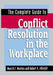 The Complete Guide to Conflict Resolution in the Workplace by Marick F. Masters