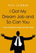 The I Got My Dream Job and So Can You Softcover by Pete Leibman