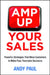 The Amp Up Your Sales: Powerful Strategies That Move Customers to Make Fast, Favorable Decisions by Andy Paul
