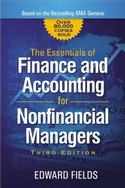 The Essentials of Finance and Accounting for Nonfinancial Managers by Edward Fields