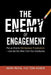 The Enemy of Engagement: Put an End to Workplace Frustration--And Get the Most from Your Employees by Mark Royal