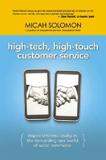 High-Tech, High-Touch Customer Service: Inspire Timeless Loyalty in the Demanding New World of Social Commerce by Micah Solomon