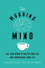 The Morning Mind: Use Your Brian to Master Your Day and Supercharge Your Life by Rob Carter III, Kirti Salwe Carter Mbbs Mph