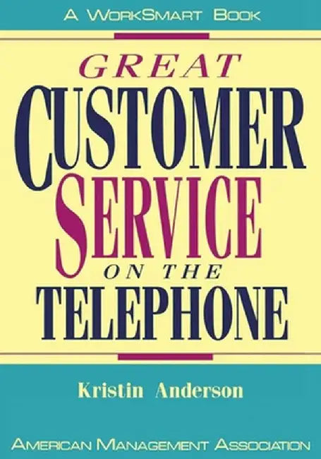 Great Customer Service on the Telephone by Kristin L. Anderson
