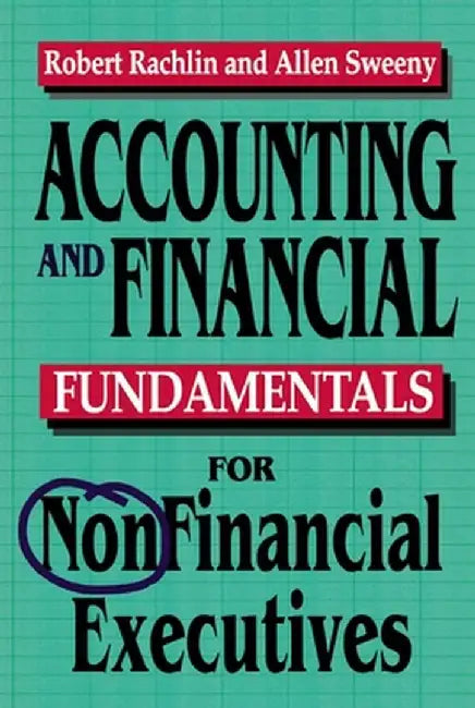 Accounting and Financial Fundamentals for Nonfinancial Executives by David Kent Faia Ballast