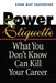 Power Etiquette: What You Don't Know Can Kill Your Career by Dana May Casperson